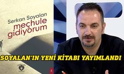 Serkan Soyalan’ın yeni kitabı “Meçhule Gidiyorum” yayımlandı