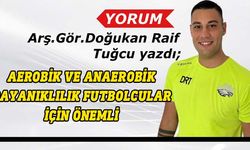 Doğukan R. Tuğcu yazdı; Futbolun temel taşı: Aerobik ve anaerobik dayanıklılık