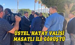 Üstel, İskenderun'da Hatay Valisi Mustafa Masatlı ile bir araya geldi