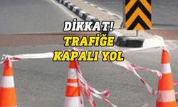 Asfalt çalışması sebebiyle yol trafiğe kapatıldı