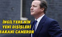 İngiltere'de eski Başbakan Cameron, yeni Dışişleri Bakanı oldu