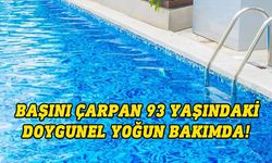 Havuzun kenarına başını çarpan Emine Doygunel yoğun bakıma alındı