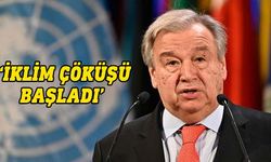 Guterres: İklim çöküşünü gerçek zamanlı olarak yaşıyoruz