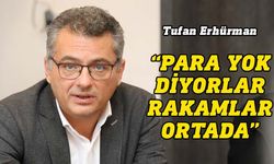 Erhürman: "Bu memleket kendi ayakları üzerinde durur, kaynak vardır"