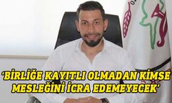 Özgöçmen: Birliğe kayıtlı olmayıp aykırı hareket edenler mahkum edilebilecek