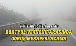 Dörtyol ve İnönü kavşakları arasında yağmur nedeniyle görüş mesafesi azaldı