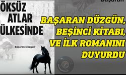 Gazeteci-Yazar Başaran Düzgün’den yeni kitap: “Öksüz Atlar Ülkesinde”…