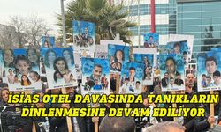 İsias Otel davasında tanıkların dinlenmesine devam ediliyor