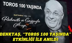 Denktaş, “Toros 100 Yaşında” etkinliği ile anıldı