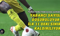 Türkiye Süper Lig'de 2024-2025'ten itibaren yabancı sayısı düşürülürken, ilk 11'de sınır kalkıyor