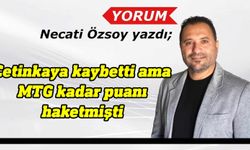 Necati Özsoy Çetinkaya-MTG maçını yorumladı