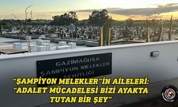 “Şampiyon Melekler”in aileleri: "Adalet mücadelesi bizi ayakta tutan bir şey”