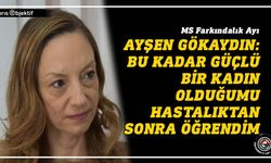 Ayşen Gökaydın “Hastalığı önce kabullenmek gerek. Korkulacak bir şey yok”