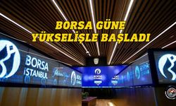 Borsa haftaya yükselişle başladı