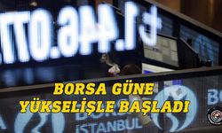 Borsa İstanbul’da güne yükselişle başladı