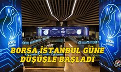 Borsa İstanbul, güne düşüşle başladı