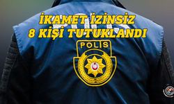 İkamet izinsiz 8 kişi tespit edildi