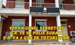 YÖDAK Genel Sekreteri D.R.'ye ve polis subayı Ş.A.'ya 6 gün ek tutukluluk