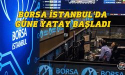 Borsa güne yatay başladı