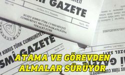 Atama ve görevden almalar sürüyor