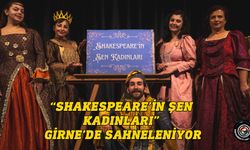 “Shakespeare’in Şen Kadınları” Girne’de sahneleniyor