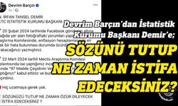 Devrim Barçın, İstatistik Kurumu Başkanına, sözünü tutup ne zaman özür dileyerek istifa edeceğini sordu