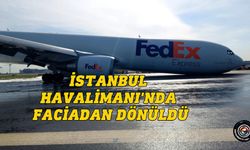 İstanbul Havalimanı'nda arızalanan kargo uçağı gövde üzerine iniş yaptı