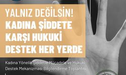 “Kadına Yönelik Şiddetle Mücadele ve Hukuki Destek Mekanizması Bilgilendirme” toplantıları yarın Tatlısu Belediyesi ile devam edecek