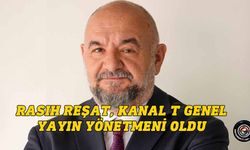 Kanal T’nin Genel Yayın Yönetmenliği görevine Gazeteci Rasıh Reşat getirildi