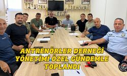 Antrenörler Derneği Yönetimi toplandı