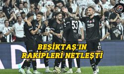 İşte Beşiktaş'ın rakipleri
