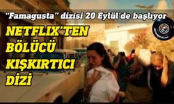 Netflix dizisi ‘Famagusta' tepkilere neden oldu