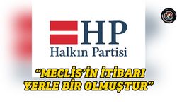 Halkın Partisi, Meclis Genel Kurulu'nda yaşananları eleştirdi