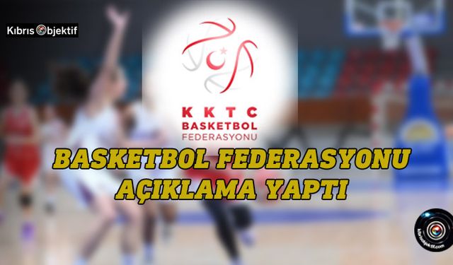 Basketbol Federasyonu kamuoyunda bazı iddialara karşı açıklama yaptı