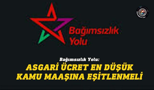 Bağımsızlık Yolu, Emekçilerden Çalınan Servetin Geri Alınacağını Kaydetti