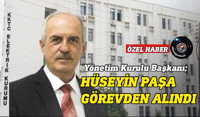 KIB-TEK Yönetim Kurulu Başkanı Hüseyin Paşa görevden alındı