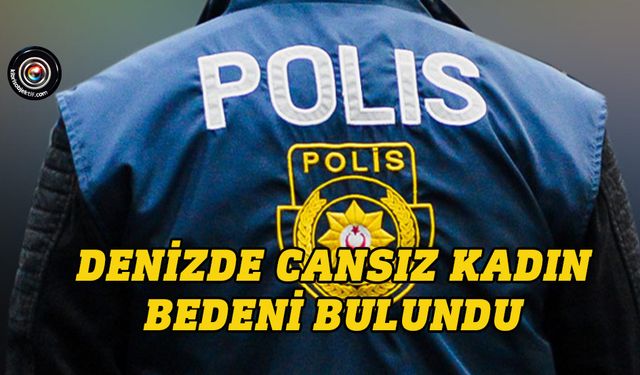 Denizde cansız kadın bedeni bulundu