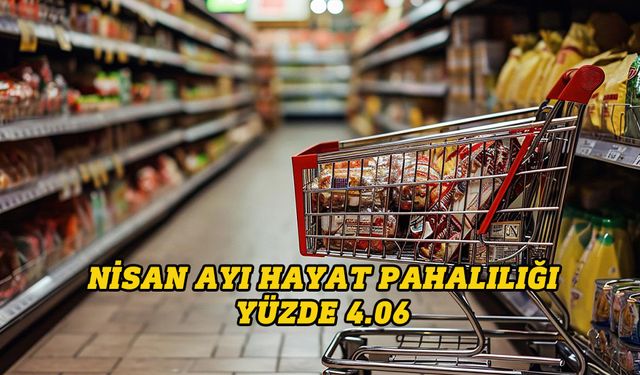 Nisan ayı hayat pahalılığı yüzde 4.06