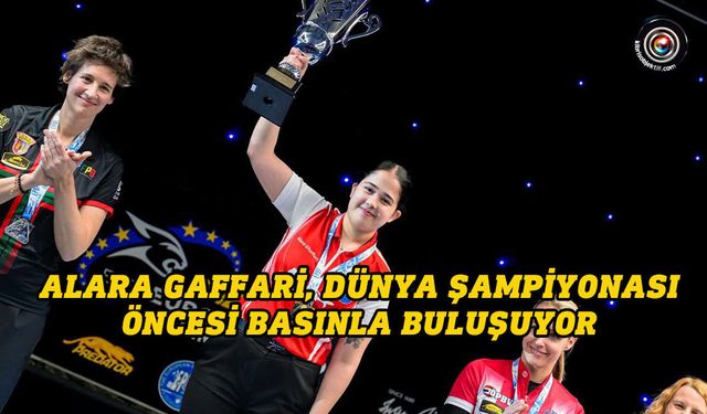 Alara Gaffari, Dünya Şampiyonası öncesi basınla buluşuyor