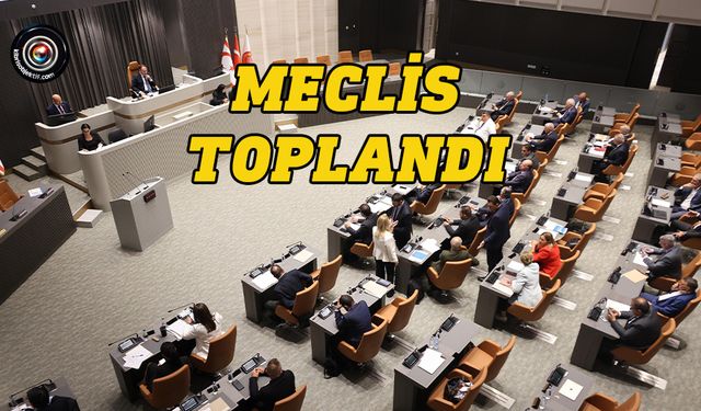 Meclis Genel Kurulu toplandı