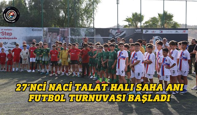 27’nci Naci Talat Halı Saha Anı Futbol Turnuvası başladı