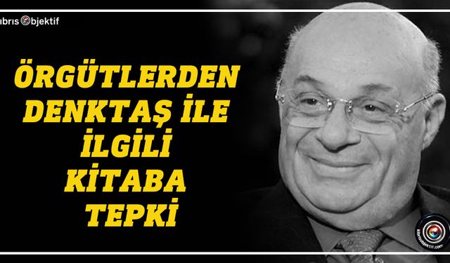 Örgütlerden Denktaş ile ilgili kitaba tepki