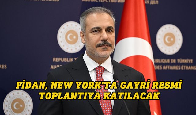 Fidan, New York'ta gayri resmi toplantıya katılacak