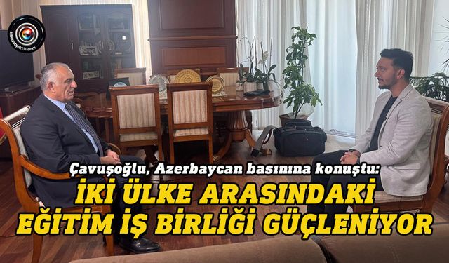 Çavuşoğlu: İki ülke arasındaki eğitim iş birliği güçleniyor