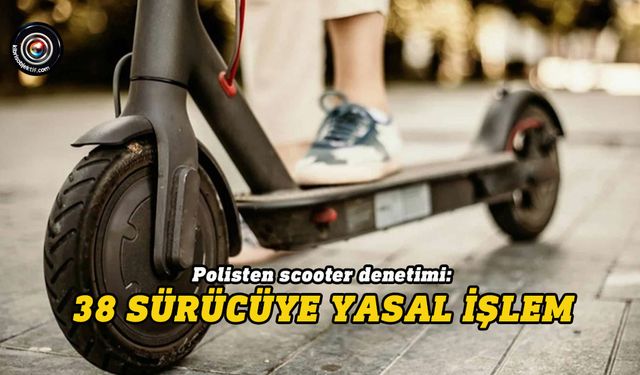 38 scooter trafikten men edildi