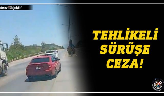 Tehlikeli sürüş yapan sürücü Girne trafik ekipleri tarafından rapor edildi