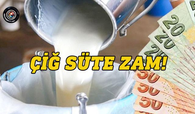 Çiğ süte zam!