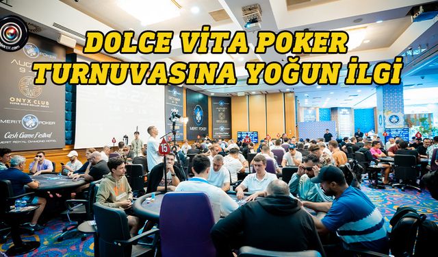 Dolce Vita Poker Turnuvasına yoğun ilgi