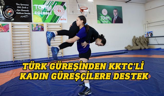 KKTC’li kadın güreşçiler Edirne’de kamp yaptı