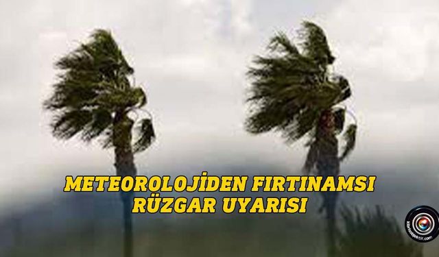 Meteoroloji Dairesi karada fırtınamsı rüzgar uyarısında bulundu